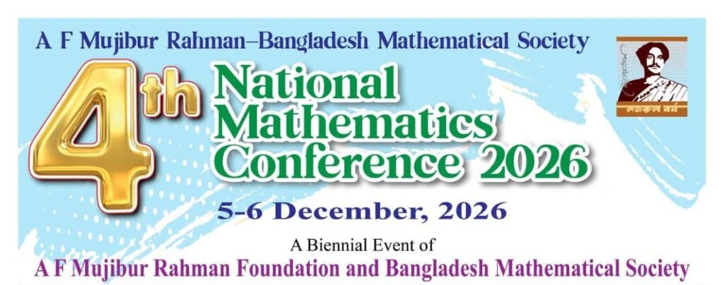 A F Mujibur Rahman-Bangladesh Mathematical Society 4th National Mathematics Conference 2026